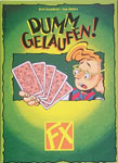 Dumm Gelaufen!