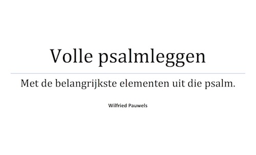 Psalmen: Volle Psalmleggen met de belangrijskte elementen uit die Psalm