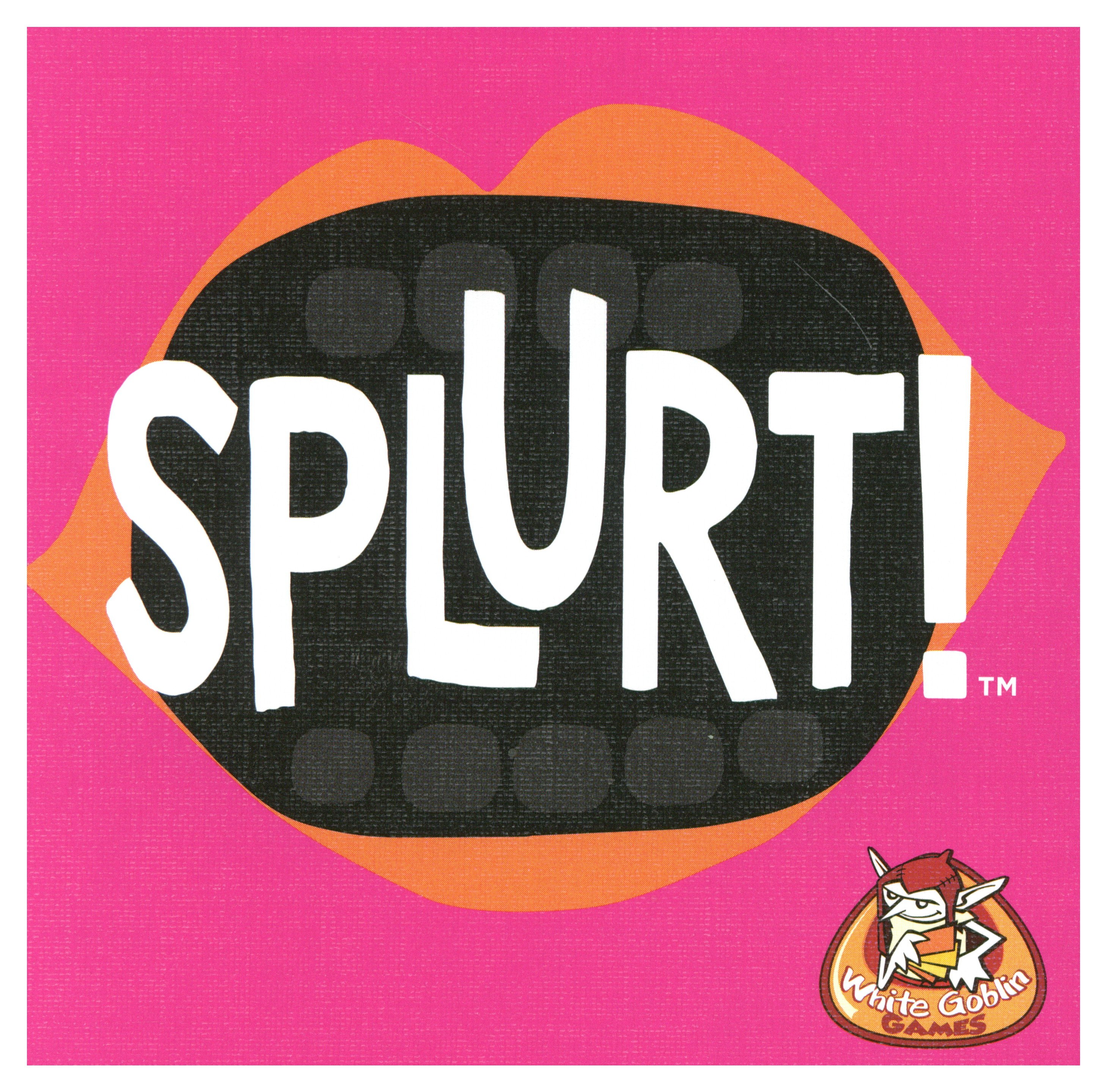 Splurt!