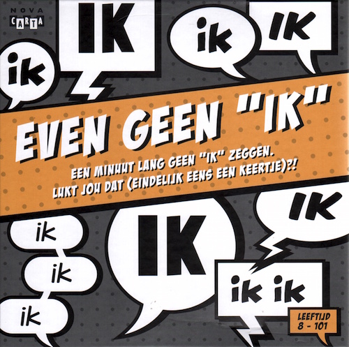 Even geen "ik" (Een minuut lang geen "ik" zeggen. Lukt jou dat eindelijk eens een keertje?)