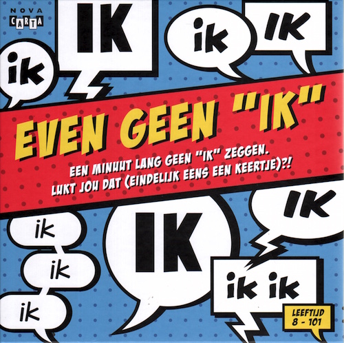 Even geen "ik" (Een minuut lang geen "ik" zeggen. Lukt jou dat eindelijk eens een keertje?)